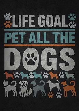 Pet All The Dogs Life Goal