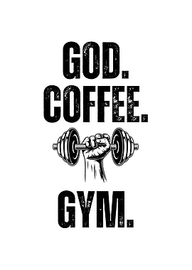 God, Coffee, Gym