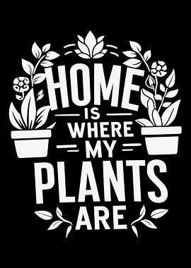 Home Is Where My Plants Ar
