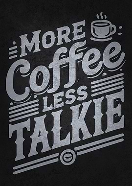More Coffee, Less Talkie – Funny Coffee Lover