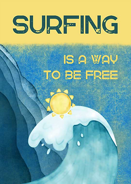 Surfing Is A Way To Be Free