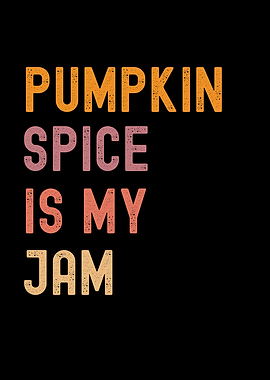 Pumpkin Spice Is My Jam