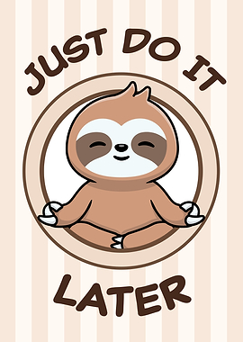 Funny Sloth Just Do It Later