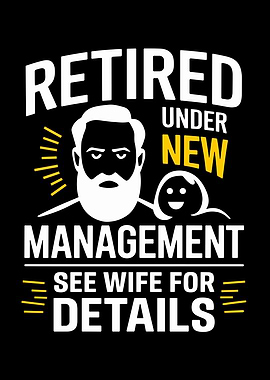 Retired Under New Management See Wife For Details