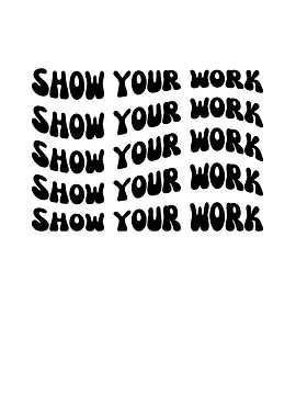 Show Your Work Print
