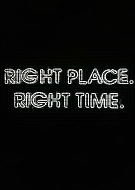 Inspirational Saying Right Place, Right Time Neon Sign