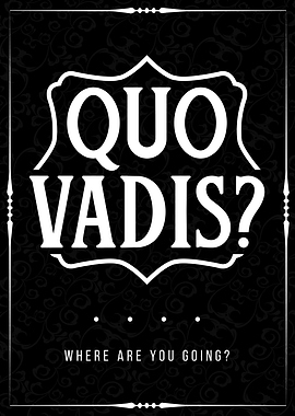 Quo Vadis?