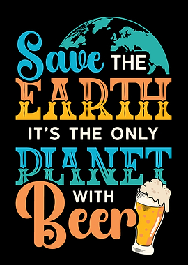 Save the Earth Planet With Beer Lover