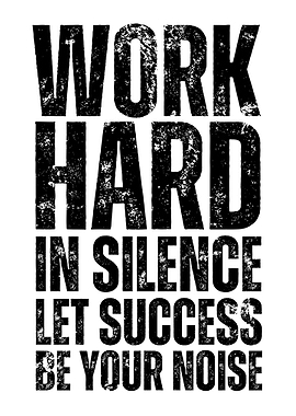 Work Hard In Silence