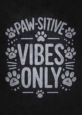 Paw-sitive Vibes Only – Funny Dog & Cat Lover