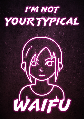 Not Your Typical Waifu