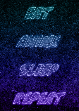 Eat Anime Sleep Repeat