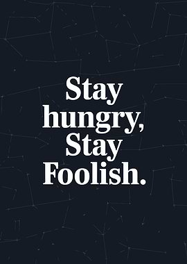 Stay Hungry, Stay Foolish