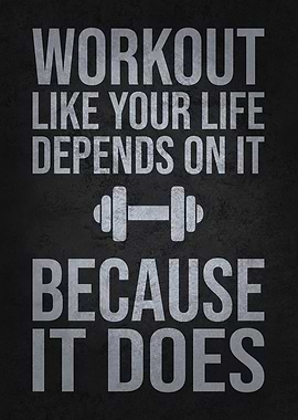 Workout Like Your Life Depends On it, Gym Motivation
