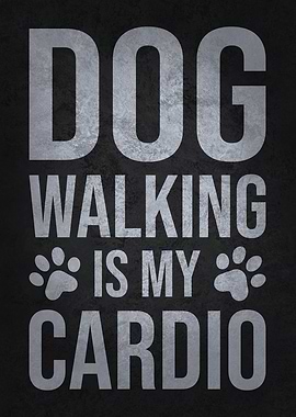 Dog Walking Is My Cardio – Funny Pet Lover Fitness