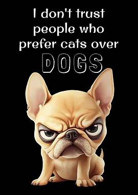 I Don't Trust People Who Prefer Cats Over Dogs Funny Dog