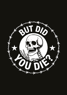But Did You Die? Skull Design