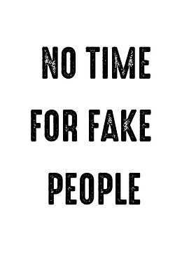 No Time for Fake People Quote