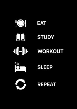 Eat, Study, Workout, Sleep, Repeat Gym Quote Inspirational Motivational