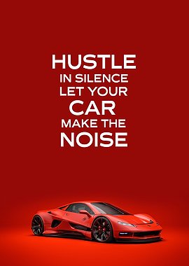 Hustle In Silence, Let Your Car Make The Noise