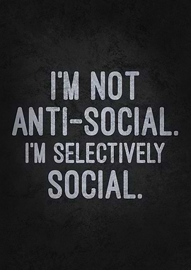 I'm Selectively Social – Funny Introvert Anti-Social