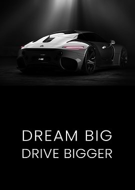 Dream Big, Drive Bigger
