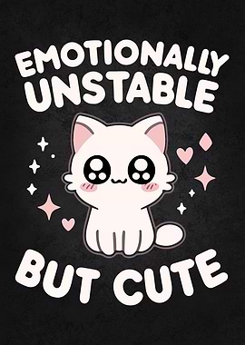 Emotionally Unstable But Cute – Pink Funny Cat Humor