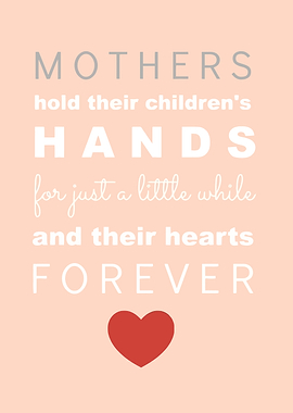 Mothers Hold Hearts Forever