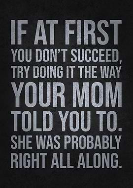 Do It the Way Mom Said – Funny Mother's Life Advice