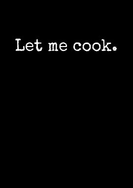 Let Me Cook Text Art