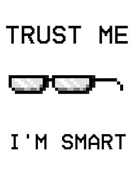 Trust me ,I'm SMART