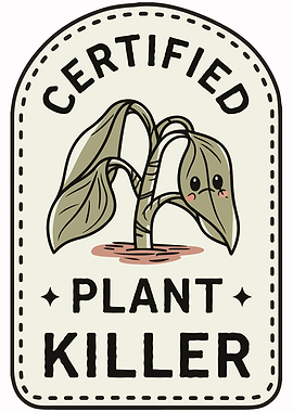 Certified Plant Killer