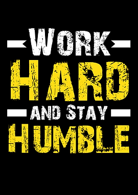 Work Hard And Stay Humble - Motivational Quote