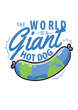 World Is A Giant Hot Dog