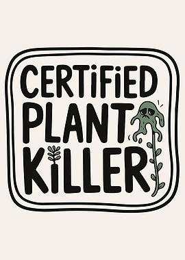 Certified Plant Killer