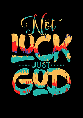 Not Luck, Just God Inspirational Motivational