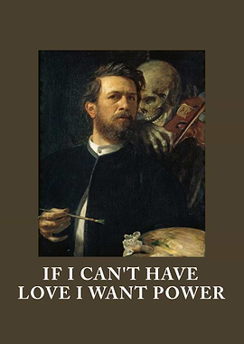 If I Can't Have Love I Want Power Self-Portrait with Death Playing Violin Arnold Böcklin