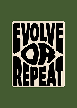 Evolve or Repeat Inspirational Motivational Quote