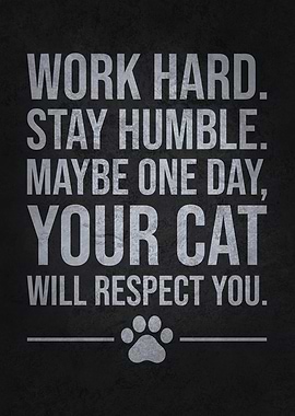 Funny Cat Quote β Work Hard Stay Humble Cat Humor