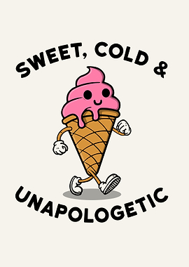 Sweet, cold & unapologetic