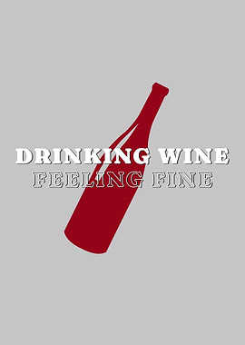 Drinking Wine Feeling Fine Red Wine Enjoyer