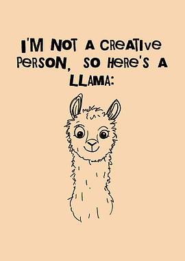 I'm Not A Creative Person So Here's A Llama Creativity Killer Humorous Artists Quote Alpaka