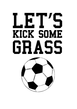 Let's Kick Some Grass