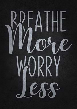 Breathe More Worry Less