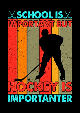 School Is Important But Hockey is Importanter - Funny Hockey