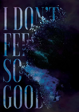 I Don't Feel So Good