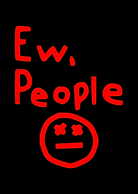 Ew, People
