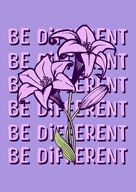 Be Different Lilies Floral Print Gardening Positive Affirmations