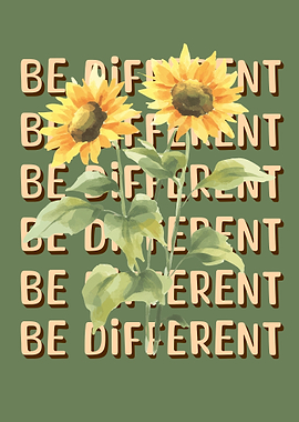 Be Different Sunflowers Positive Affirmations Positivity