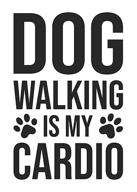 Dog Walking Is My Cardio, Funny Pet Owner